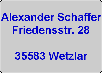 Alexander Schaffer
Friedensstr. 28

35583 Wetzlar
